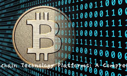 Sichuan Blockchain Technology Platforms: A Comprehensive Guide